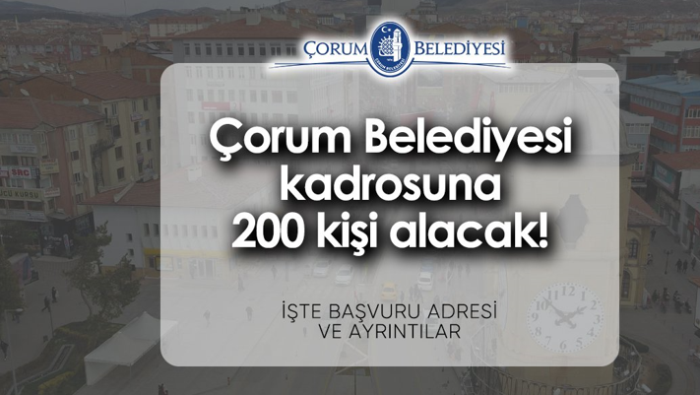 Çorum Belediyesi İKİYÜZ kişiyi İşe Alacak!