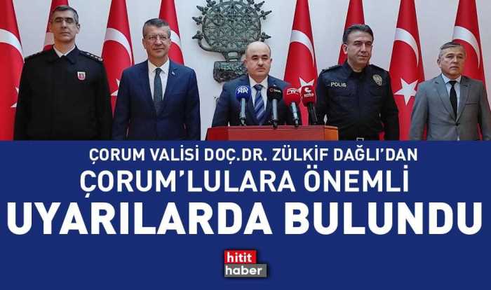 Vali Zülkif Dağlı Çorum'luları Uyardı!..