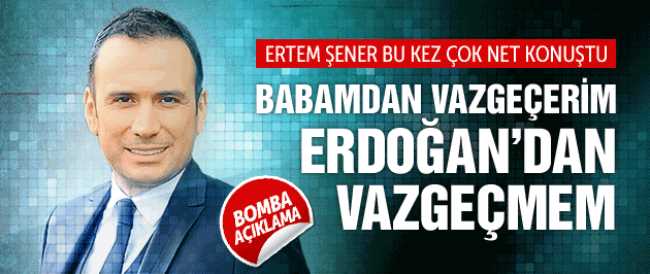 Ünlü spiker Ertem Şener : Erdoğan'dan vazgeçmem