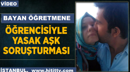 Bayan Öğretmen ile  Öğrenci arasındaki Yasak Aşk iddasıı