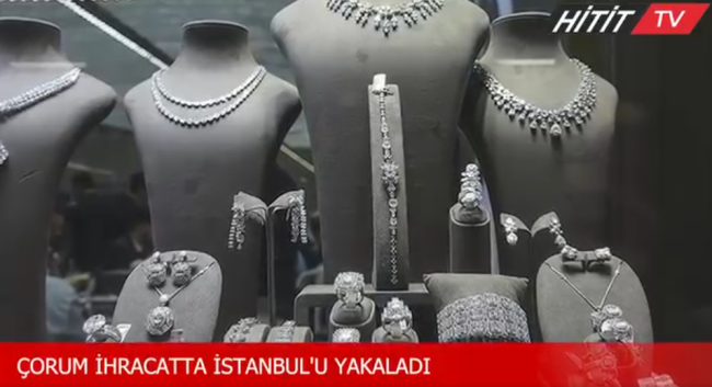 Çorum Mücevher İhracatında İstanbul'u yakaladı