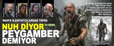 Hz. Nuh'un filmine ilahiyatçılardan sert tepki