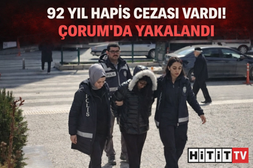 "92 YIL Hapis Cezası Vardı! Çorum’da Yakalandı
