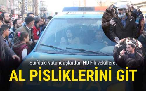 "EVLERİ TERK ETMEYİN" ÇAĞRISI YAPTILAR HDP VEKİLE AL, KENDİ PİSLİKLERİNİ GİT
