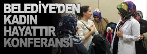 “Kadın Hayattır, Kaliteli Hayat Sağlıklı Yaşamaktır”