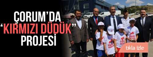 "Kırmızı Düdük" projesi Çorum'da başladı 