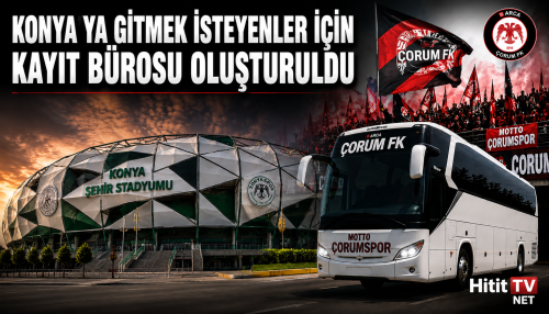 “Konya Deplasmanı İçin Çorum’da Kayıt Bürosu!
