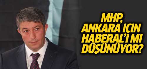 'MHP, Ankara için Haberal'ı Aday gösterecek