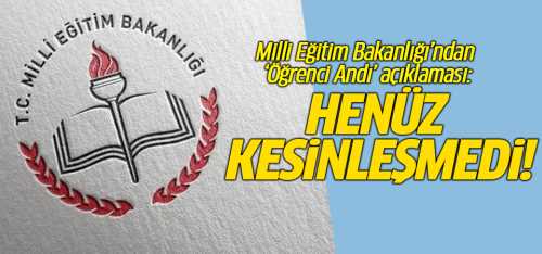 'Öğrenci Andı' Okunması Henüz kesinleşmedi!