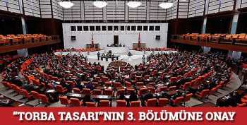 "Torba Tasarı"nın 3. bölümüne onay