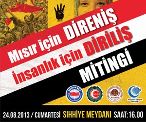 MISIR İÇİN DİRENİŞ İNSANLIK İÇİN DİRİLİŞ MİTİNGİNDE BULUŞUYORUZ