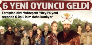Muhteşem Yüzyıl'a 6 ünlü isim daha giriyor