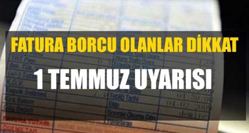 1 Temmuz'da Faturalar gündeme gelecek!