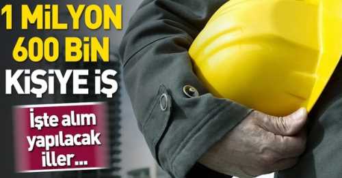 10 İl'de 1 milyon 600 bin kişiye iş