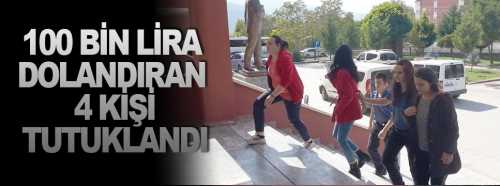 100 Bin Lira Dolandıran 4 kişi Tutuklandı