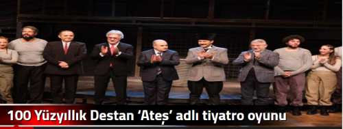 100 Yüzyıllık Destan ‘Ateş’ adlı tiyatro oyunu Çorum’da sahnelendi!