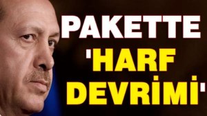 Beklenen Pakette 'harf devrimi'