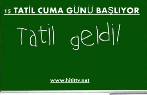 15 Tatil Cuma Günü Başlıyor