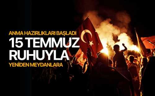 15 Temmuz ruhuyla anma adına 15 Temmuz'da yeniden meydanlarda etkinlikler düzenlenecek