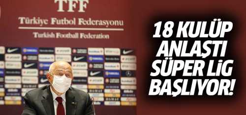 18 Kulüp anlaştı Süper Lig başlıyor