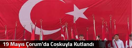 19 Mayıs Çorum'da Coşkuyla Kutlandı