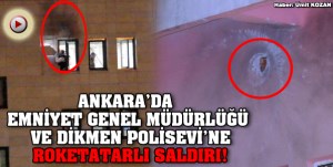 Ankara Dikmen'de bulunan polisevine roketatarlı saldırı düzenlendi