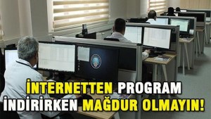 İnternetten program indirirken mağdur olmayın