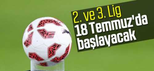 2. Lig ve 3. Lig 18 Temmuz'da başlıyor