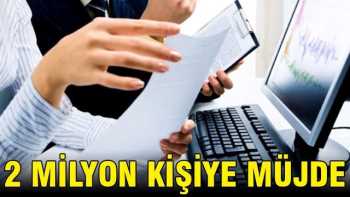 2 milyon kişiye müjde