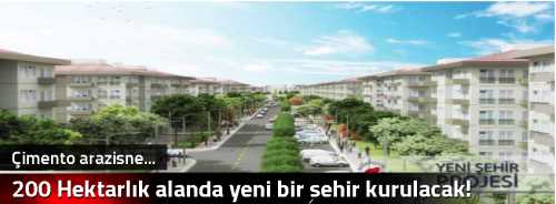 200 Hektarlık alanda yeni bir şehir kurulacak!