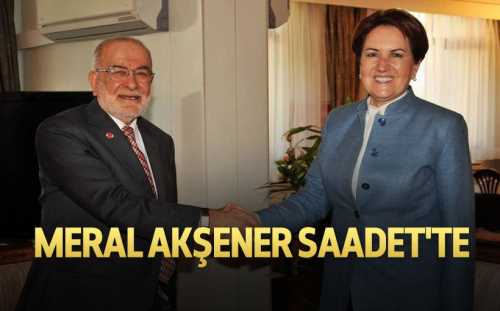 2019 öncesi kulis çalışmalarına hız veren Meral Akşener, Saadet Partisi'ni ziyaret etti