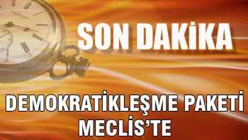 22 Madelik Demokratikleşme Paketi Meclis'te