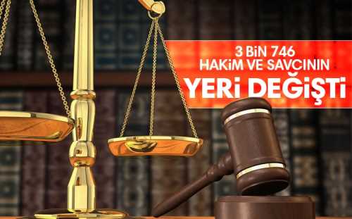 3 bin 746 hakim ve savcının yeri değişti