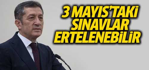  3 Mayıs günü yapılması planlanan yüz yüze lise sınavları ertelenebilir