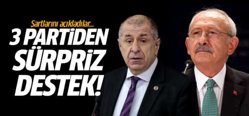 3 partiden Kılıçdaroğlu'na sürpriz destek! Şartlarını açıkladılar