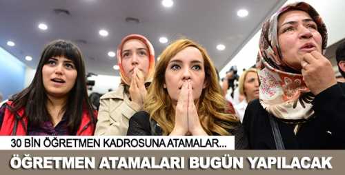 30 bin öğretmenin ataması bugün yapılacak