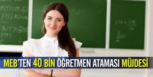 MEB 40 BİN ÖĞRETMEN ALACAK