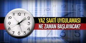 YAZ SAATİ UYGULAMASI BU AY SONU
