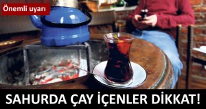 ÇAY  Susuzluğa neden oluyor