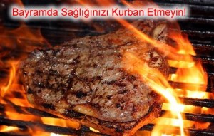 “KURBAN BAYRAMINDA SAĞLIKSIZ BESLENMEYİN