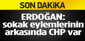 Başbakan: Sokak eylemlerinin arkasında CHP var