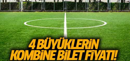 4 Büyüğün Kombine Bilet Ücretleri belli oldu!