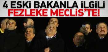 4 Eski Bakanın Fezlekeleri  Mecliste