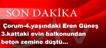 4 yaşındaki Eren 3.Kat'dan düştü