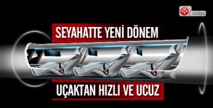 YENİ ULAŞIM SİSTEMİ 630 KM 30 DAKİKADA