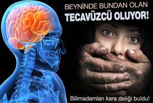 beyindeki ‘kara leke’ Tecavüz'cü yapıyor 