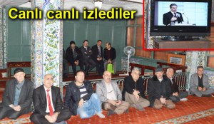 DİYANET İŞLERİ BAŞKANINI CAMİDE CANLI İZLEDİLER