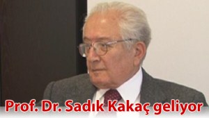 Hemşerimiz Prof. Dr. Sadık Kakaç geliyor