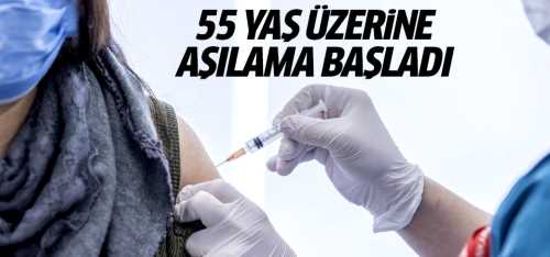 55 yaş üzerine aşılama başladı!