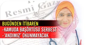 BU gün Kamuda başörtüsü resmen serbest